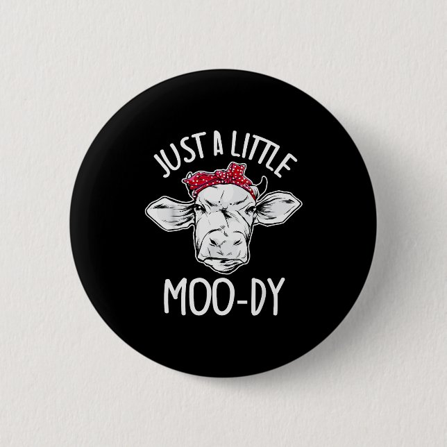 Cow Just A Little Moo-dy Funny Cow Lover  Button (Vorderseite)