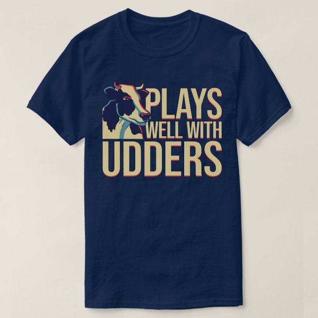 Cow Lover Cattle Farmer  Plays Well With Udders  P T-Shirt (Design vorne)