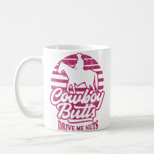 Cowboy-Ärsche machen mich verrückt Western Rodeo F Kaffeetasse
