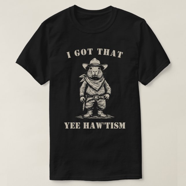 cowboy capybara I GOT THAT YEE HAW TISM autism T-Shirt (Design vorne)