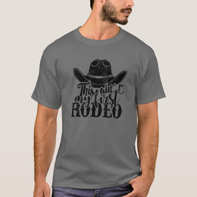 Cowboy Hat This Ain't My First Rodeo Western Count T-Shirt (Vorderseite)