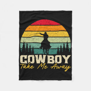 Cowboy Nimm mich weg Western Rodeo Horseck Reiten  Fleecedecke