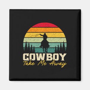 Cowboy Nimm mich weg Western Rodeo Horseck Reiten Magnet
