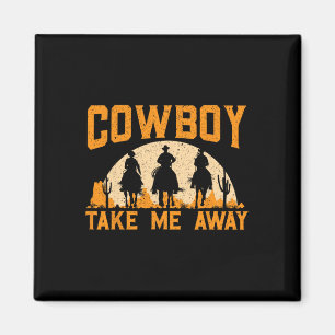 Cowboy Nimm mich weg Western Rodeo Horseck Reiten  Magnet