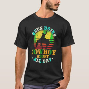 Cowboy Stuff den ganzen Tag Cowgirl Farm Ranch T-Shirt