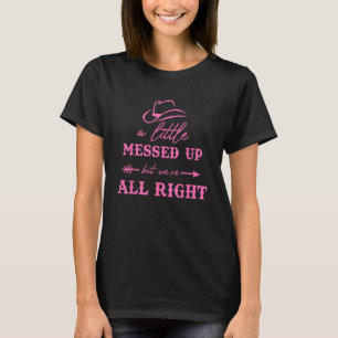 Cowboyhut ein bisschen kaputt aber uns geht's gut T-Shirt