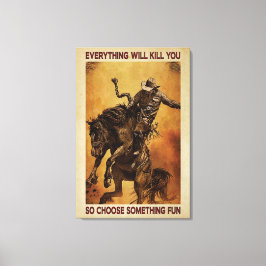 Cowboys Alles wird dich Leinwand Poster umbringen