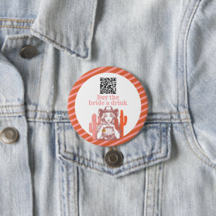 Cowgirl Kauf der Braut ein Getränk Junggesellinnen Button