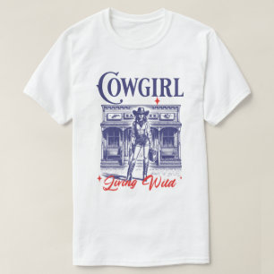 Cowgirl Living Wild West T - Shirt