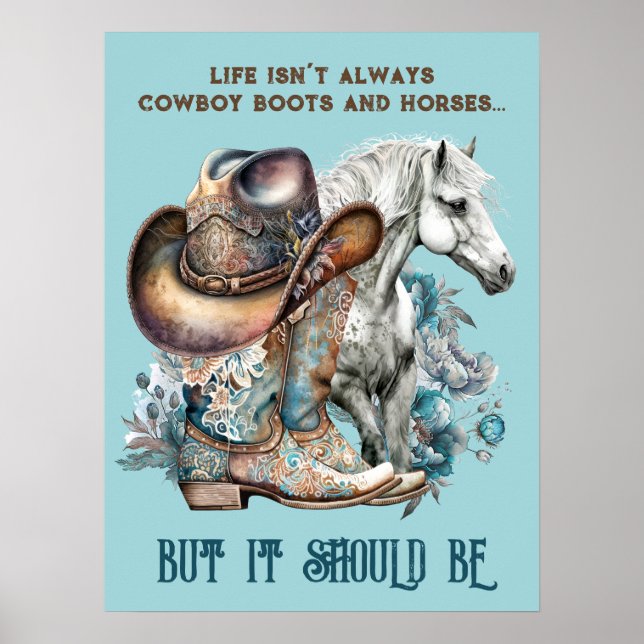 Cowgirl Zitat Pferde Cowboy Stiefel, dass Blumen Poster (Vorne)
