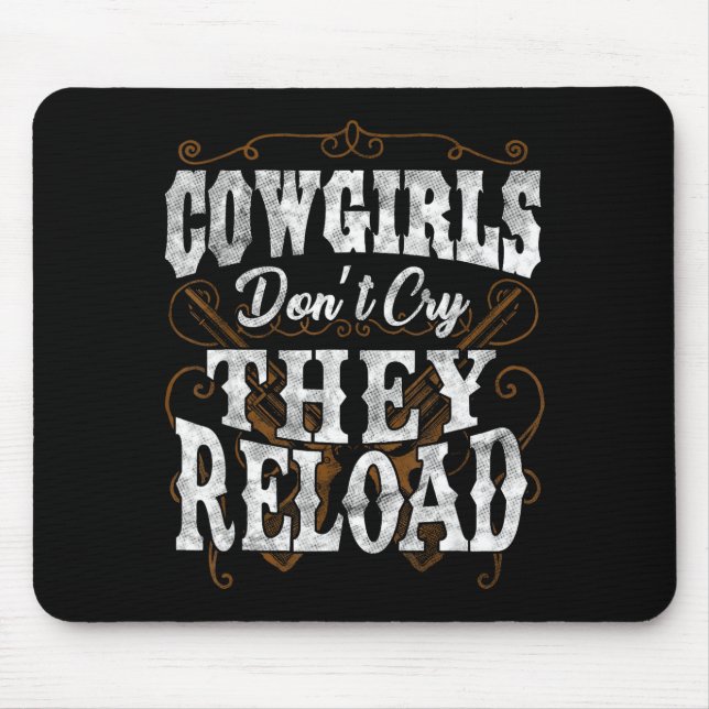 Cowgirls Don't Cry They Reload Shirt  Mousepad (Vorne)