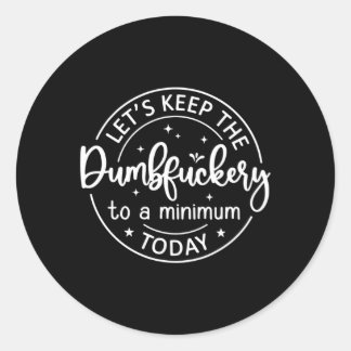 Coworker, Behalt die Dumbfuckery auf ein Minimum T Runder Aufkleber