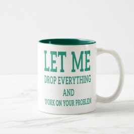 Coworker Quote - Lass mir alles fallen lassen Zweifarbige Tasse