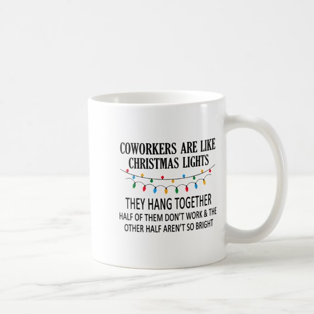 Coworkers Are Like Christmas Lights They Hang Toge Kaffeetasse (Rechts)