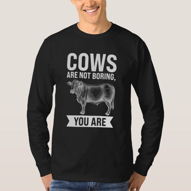 Cows are not boring you are Cows T-Shirt (Vorderseite)
