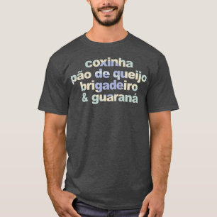 Coxinha Pao de Queijo Brigadeiro Guarana - T-Shirt