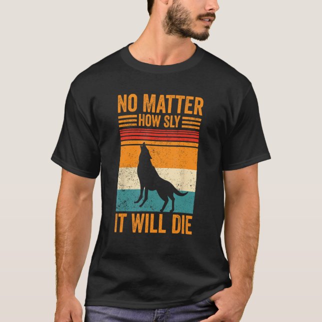 Coyote Hunting Coyote Hunter Yote How Sly It Will  T-Shirt (Vorderseite)