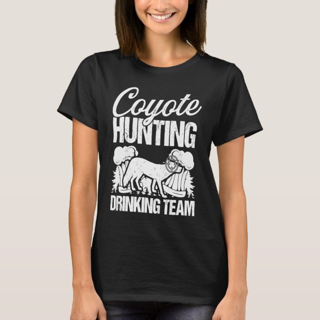 Coyote Hunting Drinking Team  Predator Hunting Hun T-Shirt (Vorderseite)