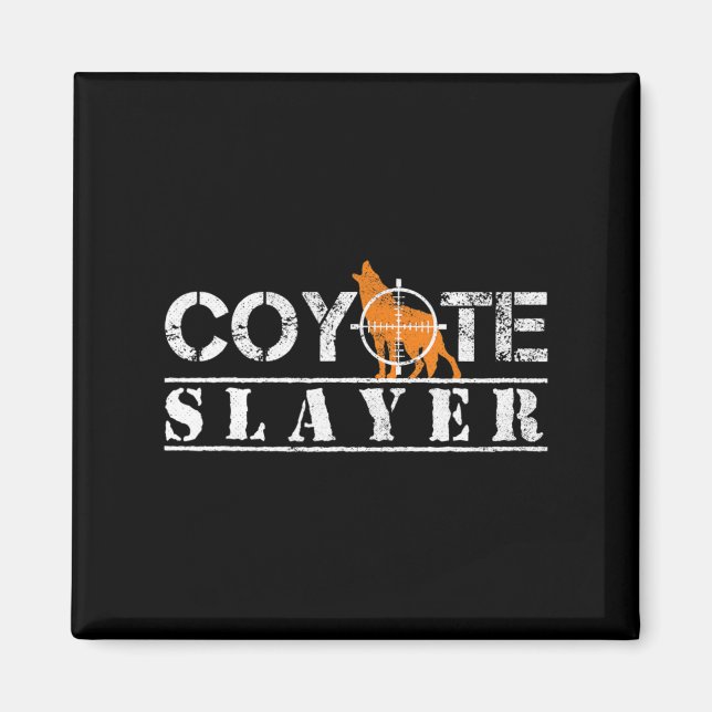 Coyote Slayer Fun Jagd Geschenk für Coyote Jäger Magnet (Vorne)