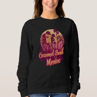 Cozumel Beach Mexico Vintag Retro Souvenir Palm T Sweatshirt