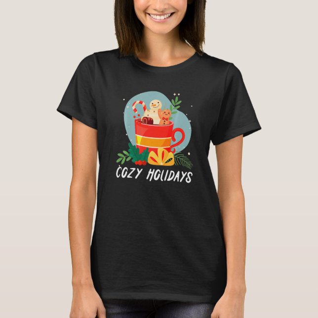 Cozy And Cold Holidays Chocolate Hot Cocoa   T-Shirt (Vorderseite)