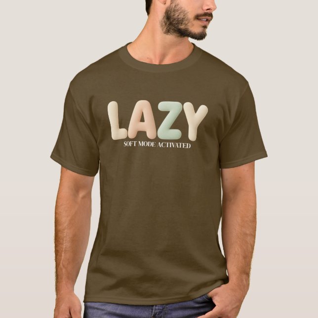 Cozy Lazy – Customizable Mode Activated Design T-Shirt (Vorderseite)