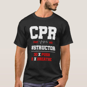 CPR Instructor First Aid Instructor Funny CPR Trai T-Shirt