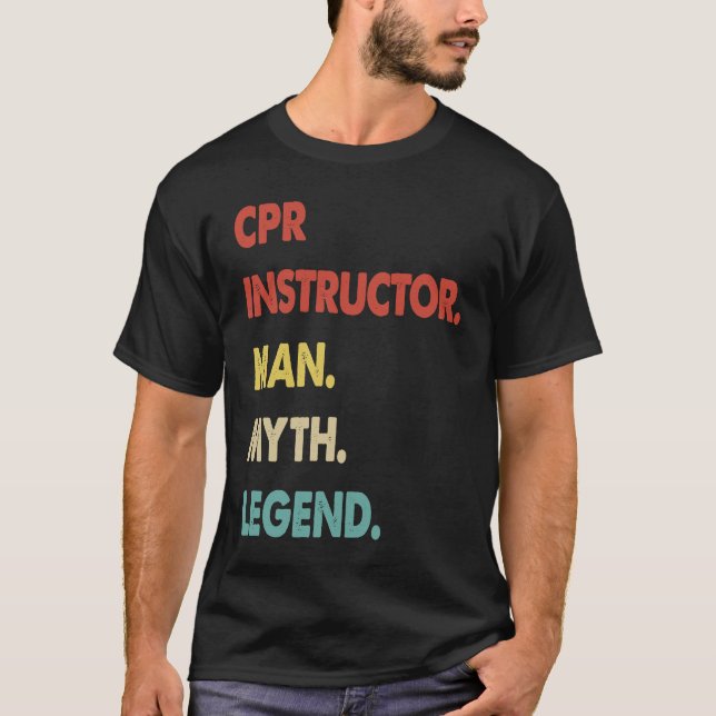 CPR Instructor Man Myth Legend 1 T-Shirt (Vorderseite)