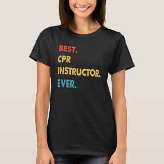 CPR Instructor Retro Best CPR Instructor Ever T-Shirt