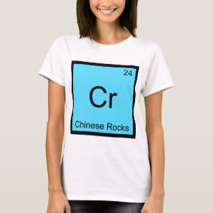 Cr - Chinesische Gesteine Lustiges Chemie-Element- T-Shirt