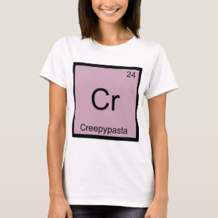 Cr - Creepypasta Chemie-Element-Symbol Meme T-Shirt