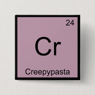 Cr - Creepypasta Chemistry Element Symbol Meme T-S Button