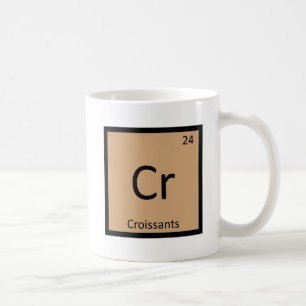 Cr - Croissants Chemistry Periodisches Tabellensym Kaffeetasse