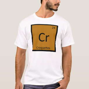 Cr - Croquettes Chemistry Periodisches Tabellensym T-Shirt