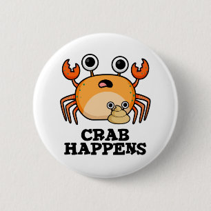 Crab Happens Funny Animal Phrase Pub Button