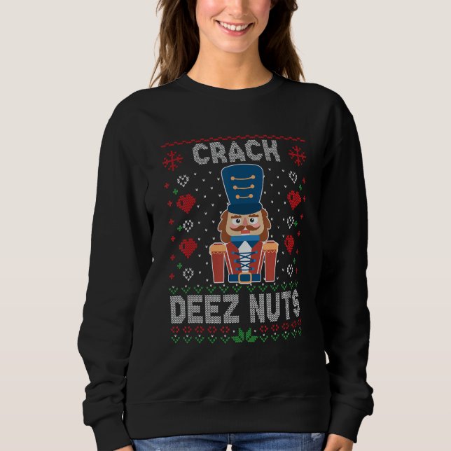 Crack Deez Nuts Nutcracker Funny Ugly Christmas Sw Sweatshirt (Vorderseite)