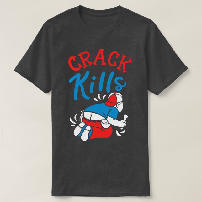 Crack tötet Funny Plumber T-Shirt (Design vorne)