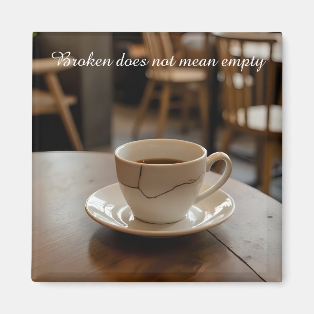 cracked broken teacup inspirational Magnet (Vorne)