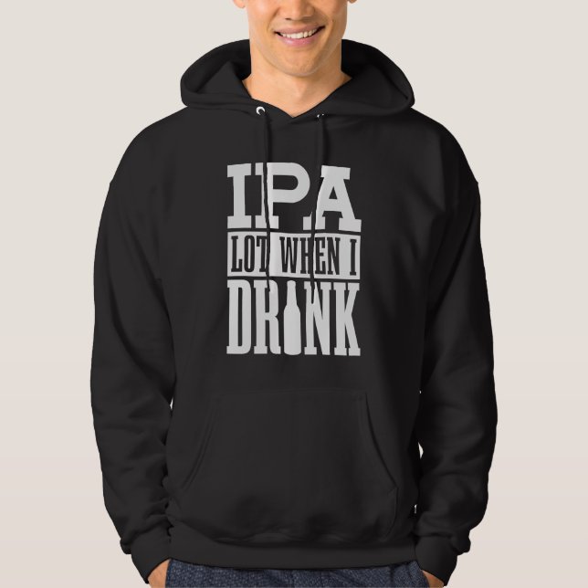 Craft Beer  Brewer Home Brewing Ipa Lot When I Dri Hoodie (Vorderseite)