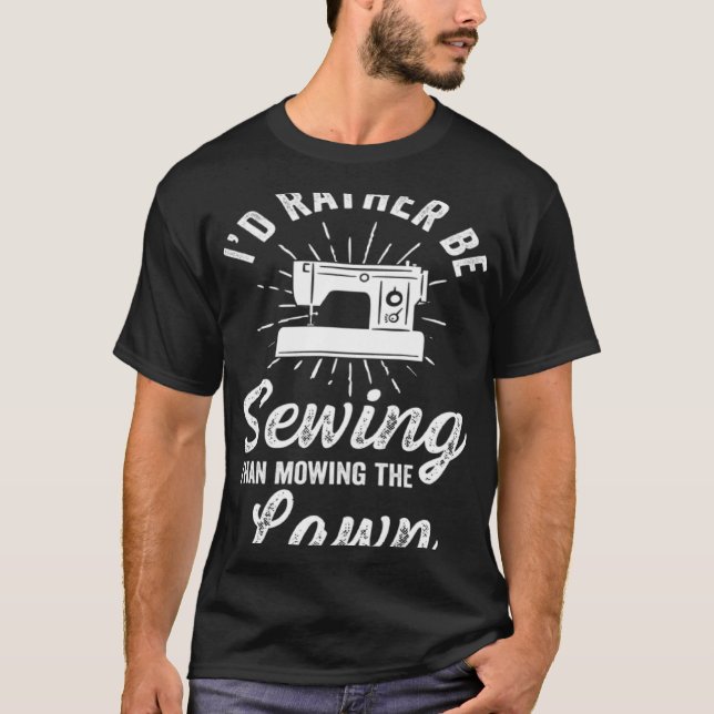 Crafting Dad Crafter Sewing I d Rather T-Shirt (Vorderseite)