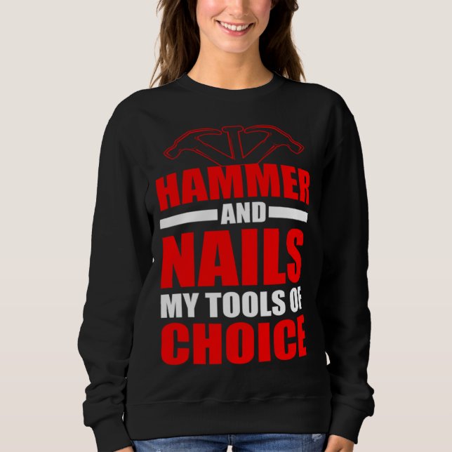 Crafting Dad Crafter Woodworking Hammer and Nails  Sweatshirt (Vorderseite)