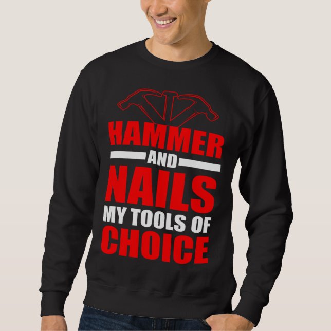 Crafting Dad Crafter Woodworking Hammer and Nails  Sweatshirt (Vorderseite)