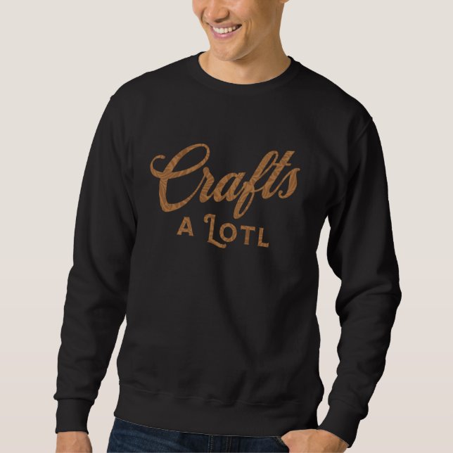 Crafts a Lotl   Scrapbooking Sweatshirt (Vorderseite)