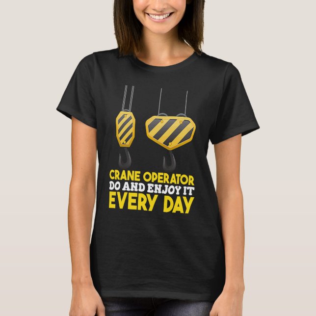 Crane Operator do and enjoy it Construction Worker T-Shirt (Vorderseite)