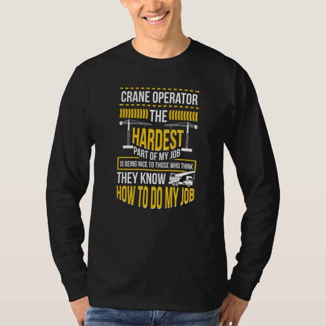 Crane Operator Do My Job Crane Driver   T-Shirt (Vorderseite)