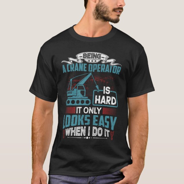 Crane Operator Humor  Crane Operator T-Shirt (Vorderseite)