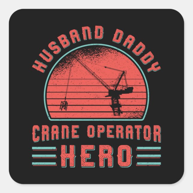 Crane Operator Husband Daddy Construction Site Quadratischer Aufkleber (Vorderseite)
