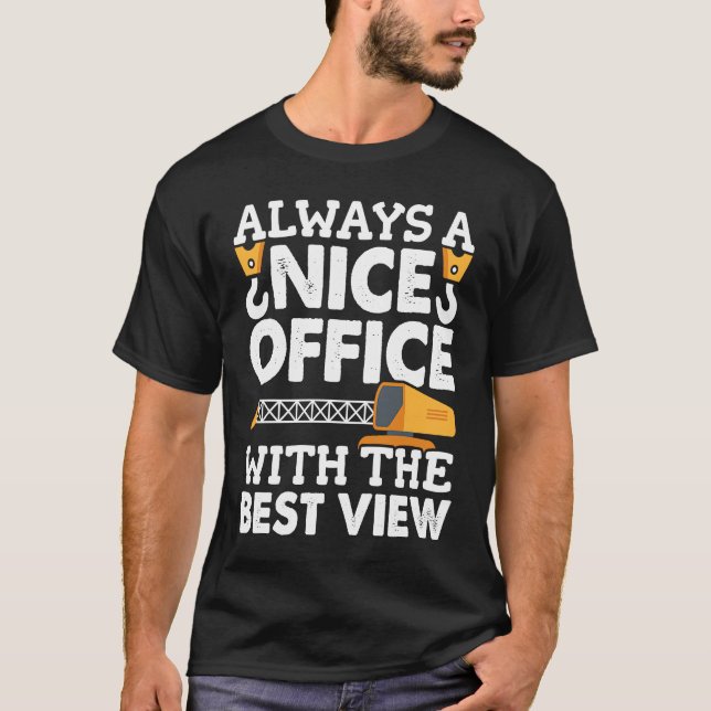 Crane Operator Office with the nice view Construct T-Shirt (Vorderseite)