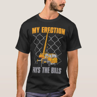 Crane Operator zitieren Meine Erektion bezahlt die T-Shirt