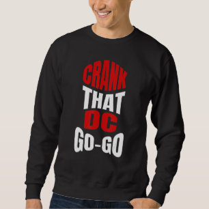 Crank That Washington DC GoGo Musik für eine Sweatshirt